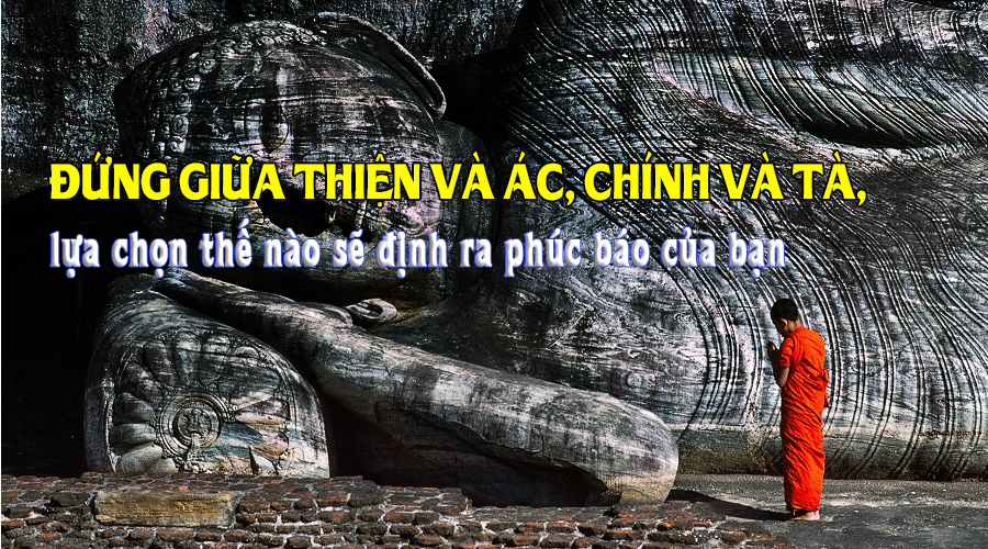Đứng giữa thiện và ác, chính và tà, lựa chọn thế nào sẽ định ra phúc báo của bạn