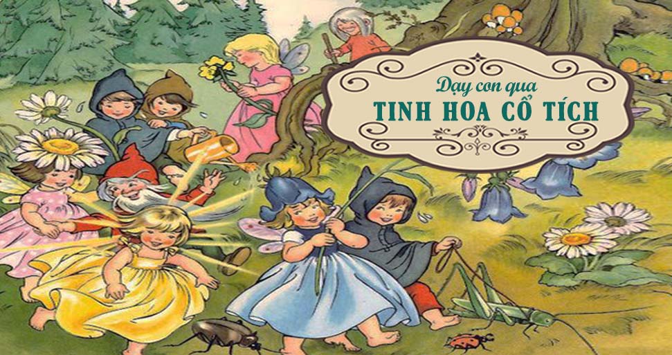 CHUYÊN ĐỀ: Dạy con qua tinh hoa Cổ Tích